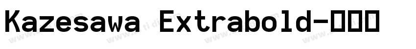 Kazesawa Extrabold字体转换